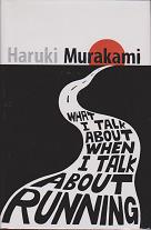What I Talk About When I Talk About Running by Haruki  Murakami